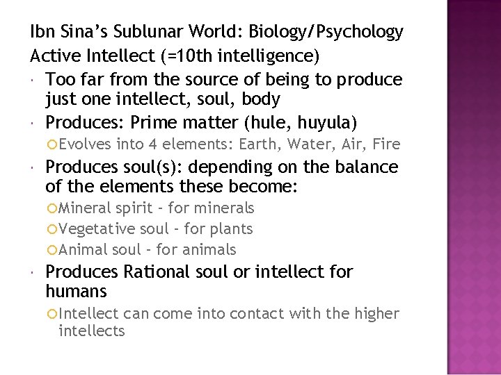 Ibn Sina’s Sublunar World: Biology/Psychology Active Intellect (=10 th intelligence) Too far from the