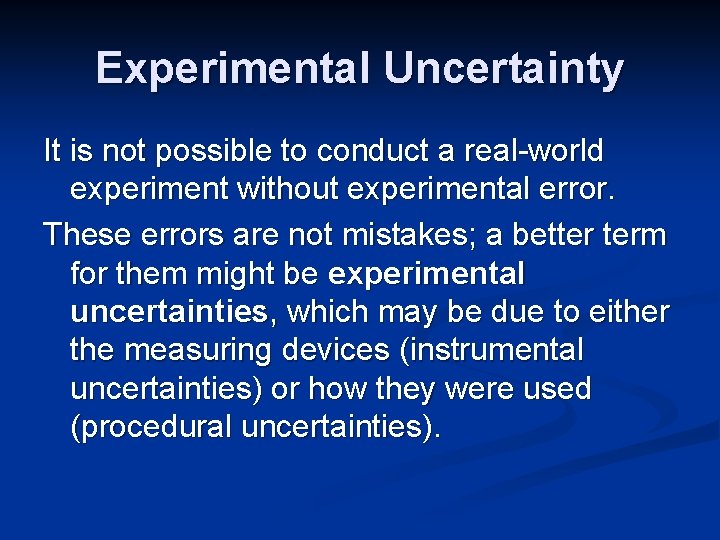 Experimental Uncertainty It is not possible to conduct a real-world experiment without experimental error.