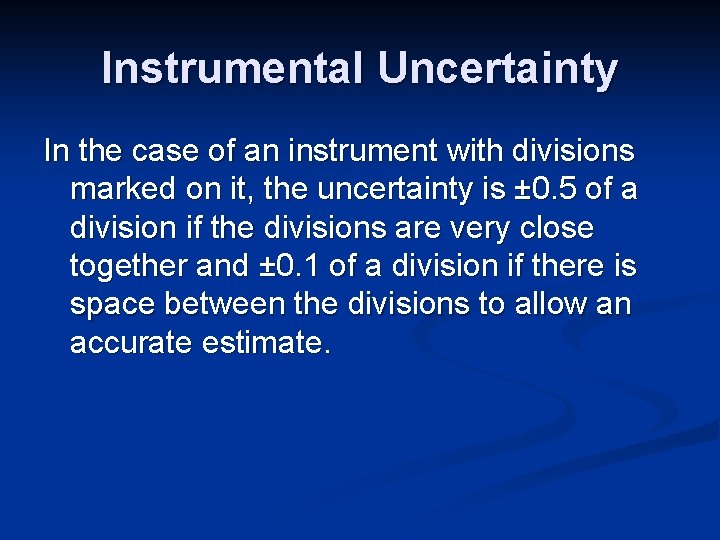 Instrumental Uncertainty In the case of an instrument with divisions marked on it, the