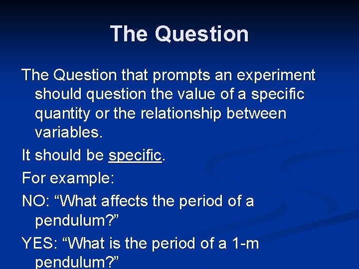 The Question that prompts an experiment should question the value of a specific quantity