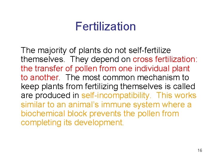Fertilization The majority of plants do not self-fertilize themselves. They depend on cross fertilization: