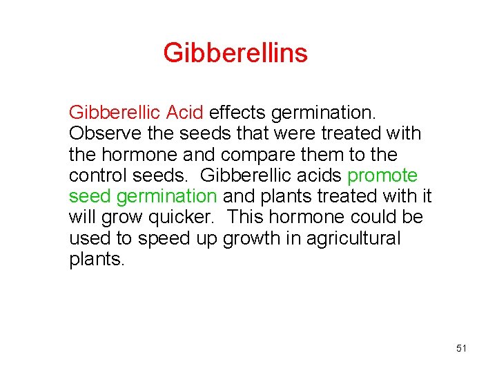 Gibberellins Gibberellic Acid effects germination. Observe the seeds that were treated with the hormone