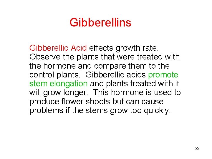 Gibberellins Gibberellic Acid effects growth rate. Observe the plants that were treated with the