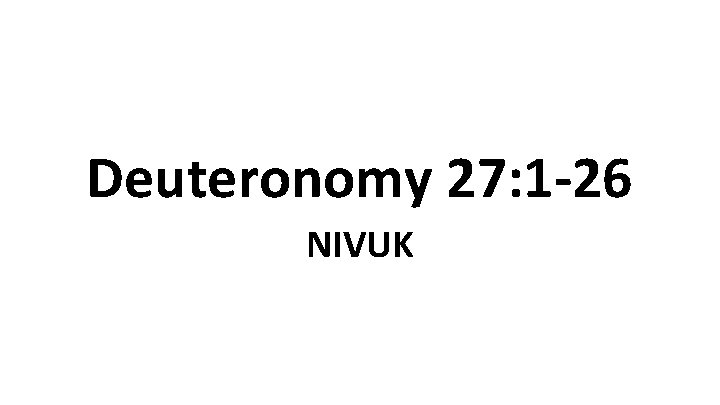 Deuteronomy 27: 1 -26 NIVUK 