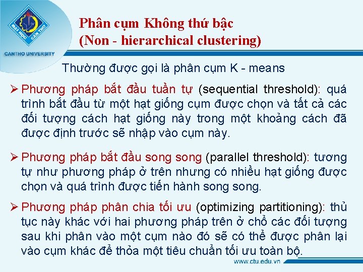 Phân cụm Không thứ bậc (Non - hierarchical clustering) Thường được gọi là phân Phân cụm Không thứ bậc (Non - hierarchical clustering) Thường được gọi là phân