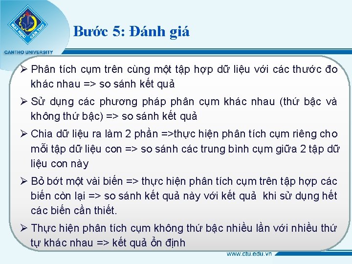 Bước 5: Đánh giá Ø Phân tích cụm trên cùng một tập hợp dữ