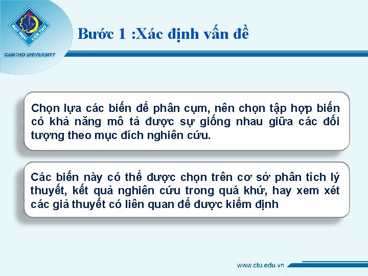 Bước 1 : Xác định vấn đề Chọn lựa các biến để phân cụm,