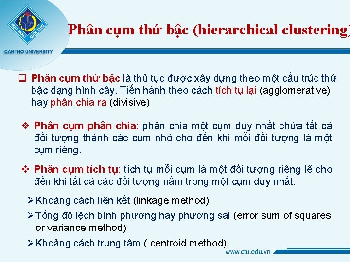 Phân cụm thứ bậc (hierarchical clustering) q Phân cụm thứ bậc là thủ tục