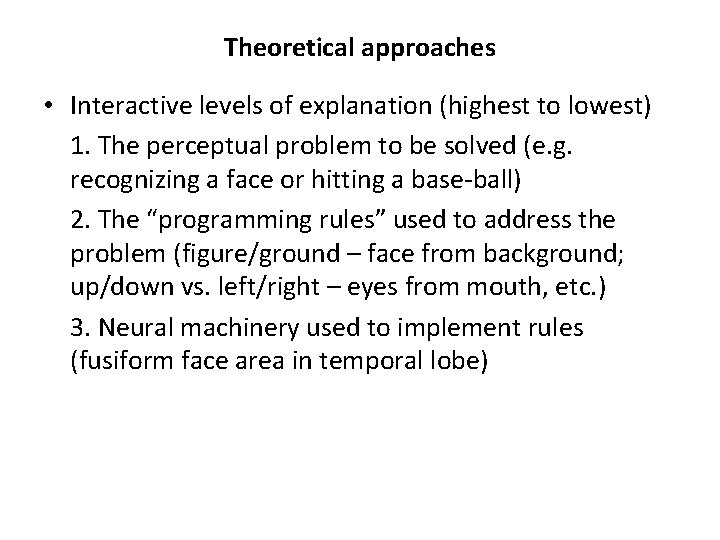 Theoretical approaches • Interactive levels of explanation (highest to lowest) 1. The perceptual problem