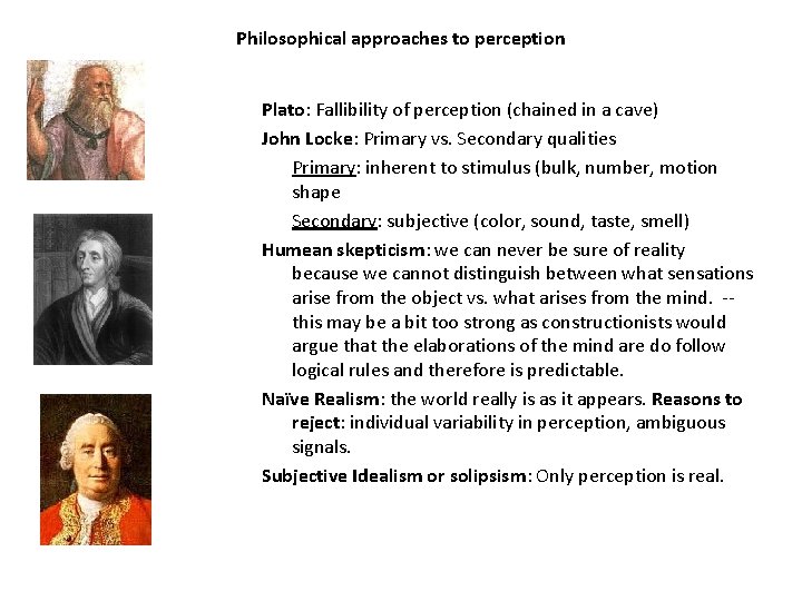 Philosophical approaches to perception Plato: Fallibility of perception (chained in a cave) John Locke: