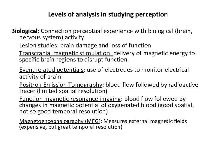 Levels of analysis in studying perception Biological: Connection perceptual experience with biological (brain, nervous