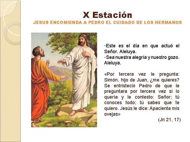 X Estación JESUS ENCOMIENDA A PEDRO EL CUIDADO DE LOS HERMANOS • Este es