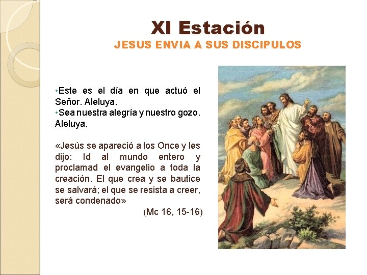 XI Estación JESUS ENVIA A SUS DISCIPULOS • Este es el día en que