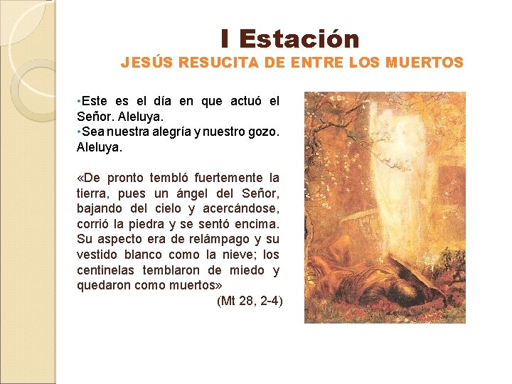I Estación JESÚS RESUCITA DE ENTRE LOS MUERTOS • Este es el día en