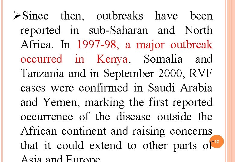 ØSince then, outbreaks have been reported in sub-Saharan and North Africa. In 1997 -98, ØSince then, outbreaks have been reported in sub-Saharan and North Africa. In 1997 -98,