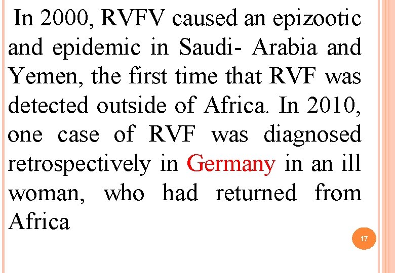 In 2000, RVFV caused an epizootic and epidemic in Saudi- Arabia and Yemen, the In 2000, RVFV caused an epizootic and epidemic in Saudi- Arabia and Yemen, the