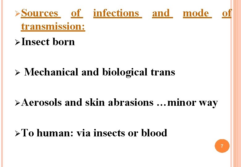 Ø Sources of infections transmission: Ø Insect born Ø and mode of Mechanical and Ø Sources of infections transmission: Ø Insect born Ø and mode of Mechanical and