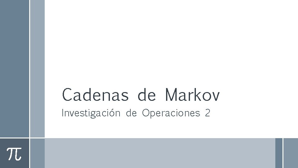 Cadenas de Markov Investigación de Operaciones 2 