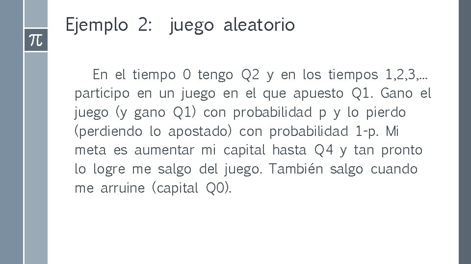 Ejemplo 2: juego aleatorio En el tiempo 0 tengo Q 2 y en los