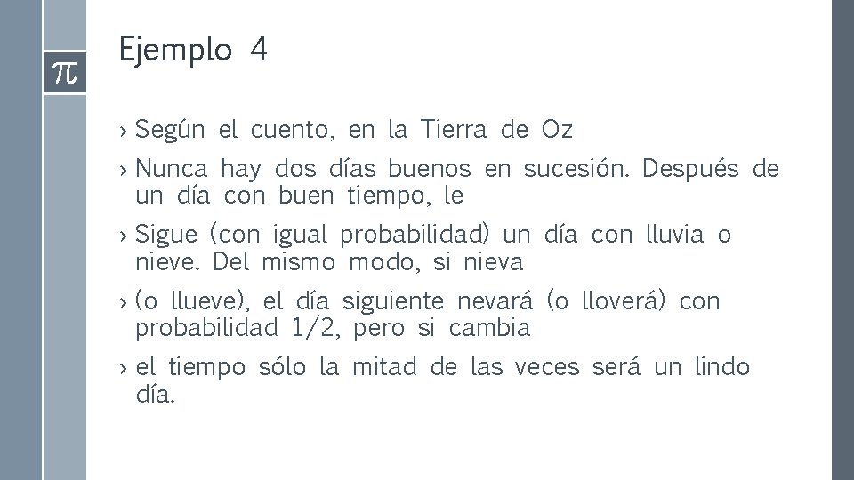 Ejemplo 4 › Según el cuento, en la Tierra de Oz › Nunca hay