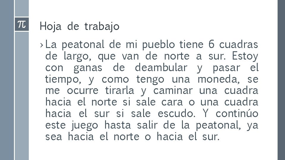 Hoja de trabajo › La peatonal de mi pueblo tiene 6 cuadras de largo,