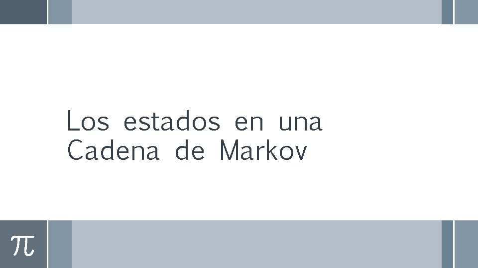 Los estados en una Cadena de Markov 