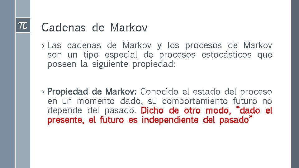 Cadenas de Markov › Las cadenas de Markov y los procesos de Markov son