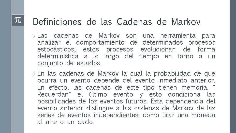 Definiciones de las Cadenas de Markov › Las cadenas de Markov son una herramienta