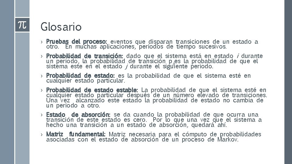 Glosario › Pruebas del proceso: eventos que disparan transiciones de un estado a otro.