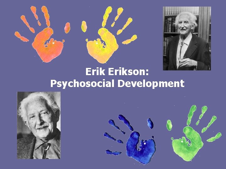 Erikson: Psychosocial Development 