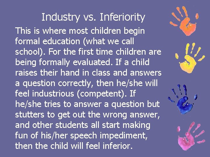 Industry vs. Inferiority This is where most children begin formal education (what we call