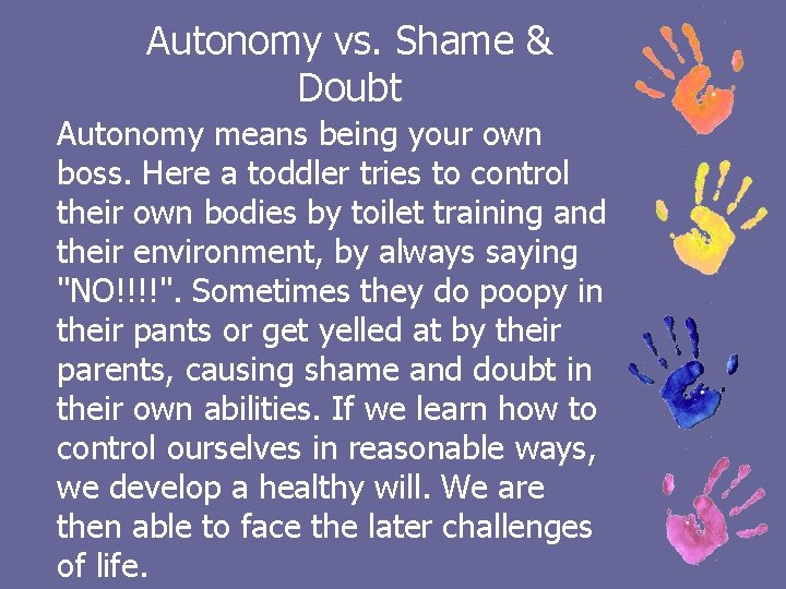 Autonomy vs. Shame & Doubt Autonomy means being your own boss. Here a toddler