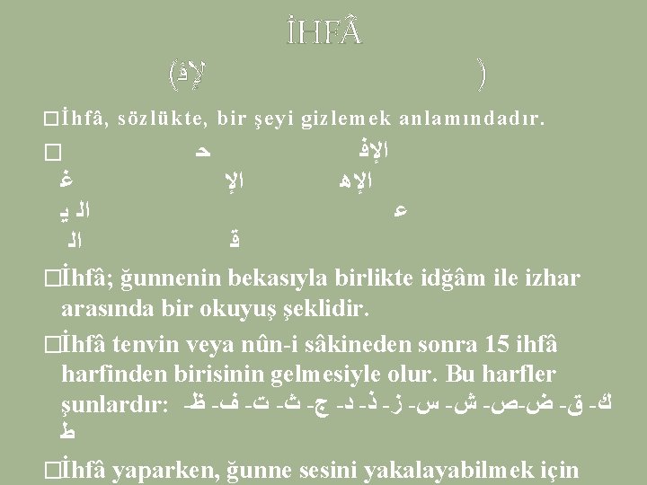 ( ﻹﻓ İHF ) � İhfâ, sözlükte, bir şeyi gizlemek anlamındadır. � ﺣ ﺍﻹﻓ