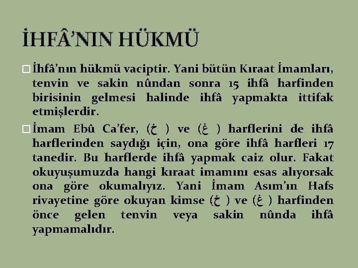 İHF ’NIN HÜKMÜ � İhfâ’nın hükmü vaciptir. Yani bütün Kıraat İmamları, tenvin ve sakin