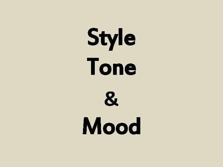 Style Tone & Mood 