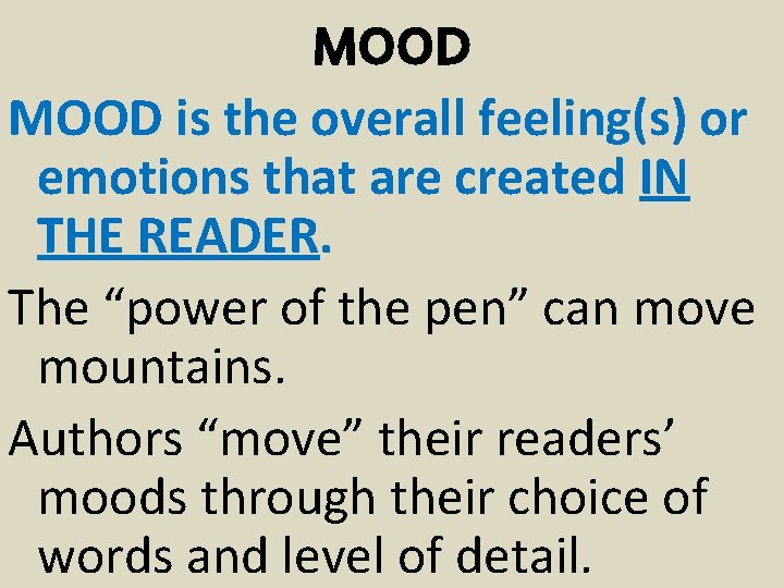 MOOD is the overall feeling(s) or emotions that are created IN THE READER. The