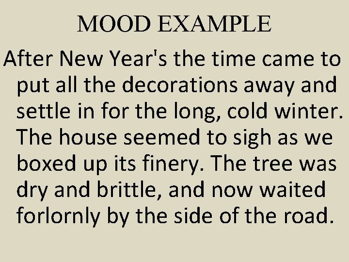 MOOD EXAMPLE After New Year's the time came to put all the decorations away