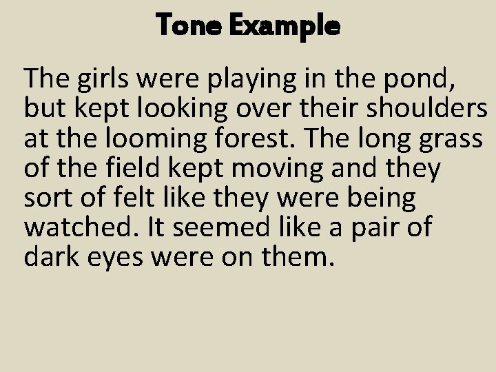 Tone Example The girls were playing in the pond, but kept looking over their