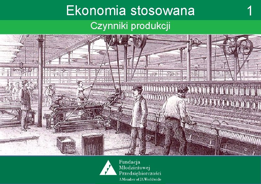 Ekonomia stosowana Czynniki produkcji 1 