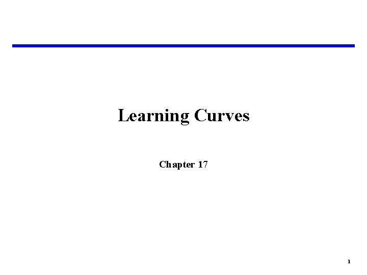 Learning Curves Chapter 17 1 