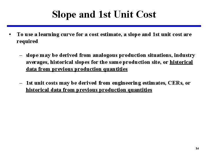 Slope and 1 st Unit Cost • To use a learning curve for a