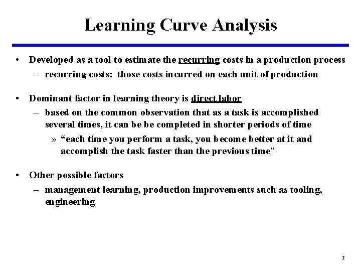 Learning Curve Analysis • Developed as a tool to estimate the recurring costs in