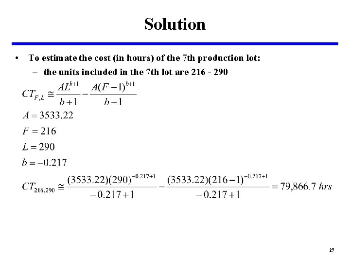 Solution • To estimate the cost (in hours) of the 7 th production lot: