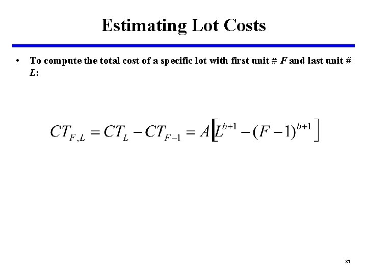 Estimating Lot Costs • To compute the total cost of a specific lot with