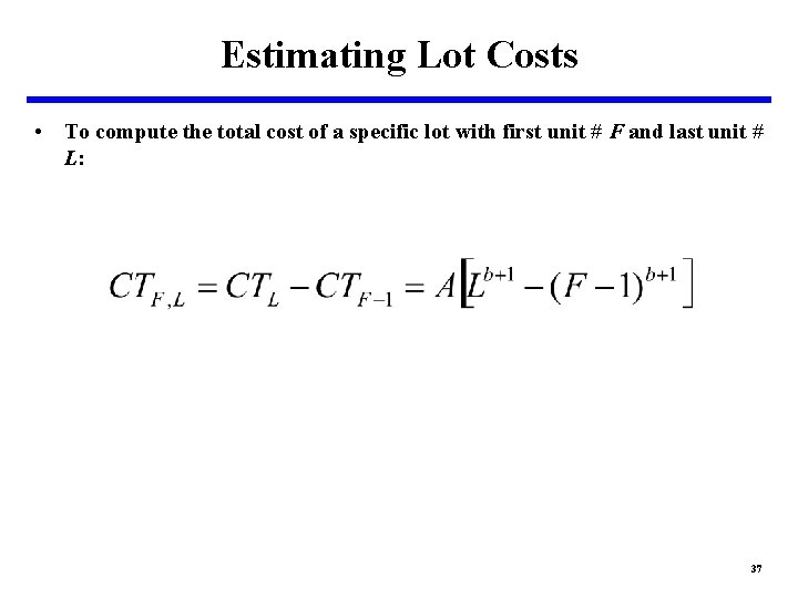 Estimating Lot Costs • To compute the total cost of a specific lot with