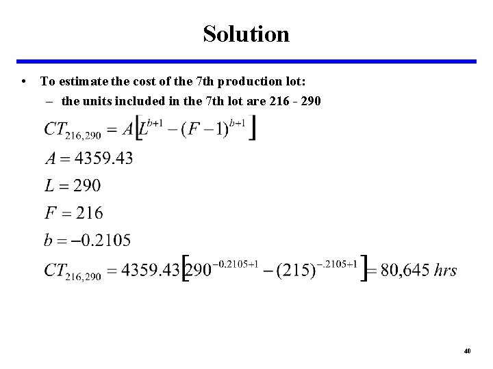 Solution • To estimate the cost of the 7 th production lot: – the