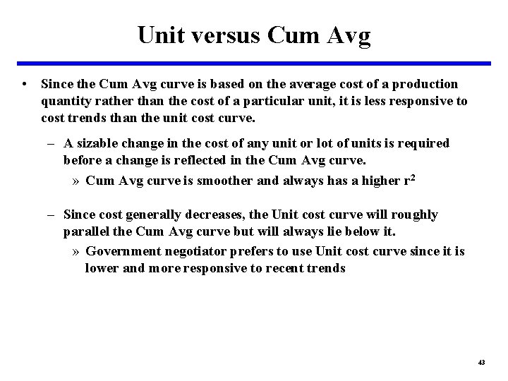 Unit versus Cum Avg • Since the Cum Avg curve is based on the
