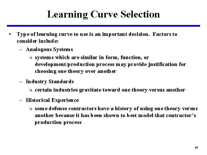 Learning Curve Selection • Type of learning curve to use is an important decision.