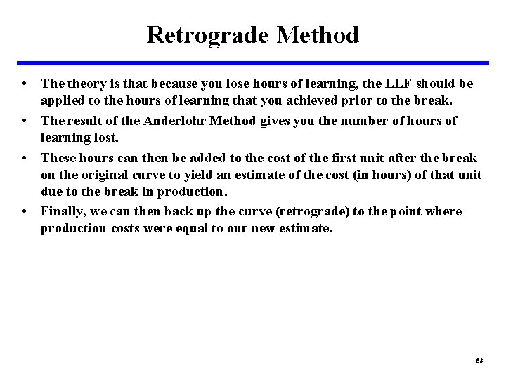 Retrograde Method • The theory is that because you lose hours of learning, the
