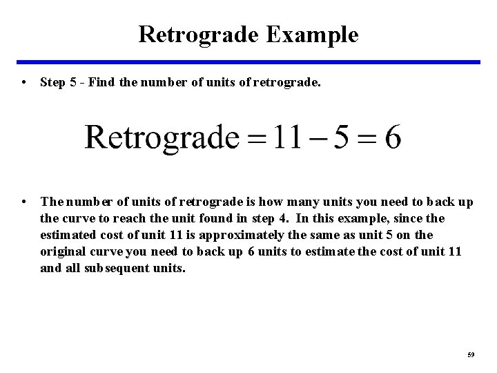 Retrograde Example • Step 5 - Find the number of units of retrograde. •